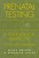 Prenatal Testing: A Sociological Perspective, with a New Afterword by Aliza Mere