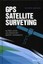 GPS Satellite Surveying, Leick, Alfred