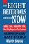 Get Eight Referrals or More Now Obtain Them, Most of the Time, ... 9781494873073