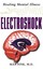 Electroshock: Healing Mental Illness by Max Fink.