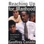 Reaching Up for Manhood: Transforming the Lives of Boys in America Geoffrey Cana
