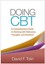 Doing CBT: A Comprehensive Guide to Working with Behaviors, Thoughts, and...