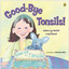Hatkoff, Juliana Lee/ Hatko...-Good-Bye Tonsils! (US IMPORT) BOOK NEW