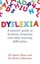 Dyslexia: A Parents' Guide to Dyslexia, Dyspraxia and Other Learning...