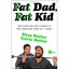 Fat Dad, Fat Kid: One Father and Son’s Journey to Take Power Away from the “f-wo