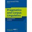 Pragmatics And Corpus Linguistics: A Mutualistic Entente Romero-trillo, Jesus (E