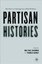 Partisan Histories: The Past in Contemporary Global Politics by Max Paul Friedma