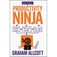 How to Be a Productivity Ninja: Worry Less, Achieve More and Love What You Do AL