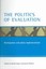 The Politics of Evaluation: Participation and Policy Implementation by Policy...