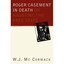 Roger Casement in Death: Or, Haunting the Free State W. J. McCormack