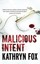 Malicious Intent by Kathryn Fox.