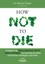 How Not to Die Michael Greger