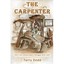 The Carpenter: One First Century Man's Struggle With Faith Dodd, Terry