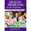 Health Problems in the Classroom 6-12: An A-Z Reference Guide for Educators Dolo