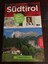 Südtirol – Zeit für das Beste Highlights - Geheimtipps - Wohlfühladressen.