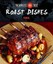 The World's 60 Best Roast Dishes... Period. by Paradis, Veronique -Paperback