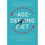 The Age-Defying Diet: Outsmart Your Metabolism to Lose Weight Up to 20 Pounds in