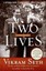 Two Lives: A Memoir by Vikram Seth.