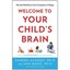 Welcome to Your Child's Brain: How the Mind Grows from - Hardcover NEW Wang, Sa