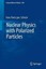 Nuclear Physics with Polarized Particles by Hans Paetz gen. Schieck (English) Pa