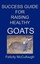 Success Guide for Raising Healthy Goats by Felicity McCullough (Paperback /...