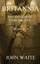 Britannia The Invasion Chronicles - Book 1 by John Waite 9781532874307