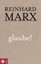 Marx, Reinhard: glaube!