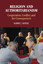 Religion and Authoritarianism: Cooperation, Conflict, A - Paperback NEW Karrie J