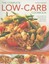 Complete Low-Carb Cookbook: Lose Weight the Smart Way with 150 Healthy, Tasty