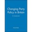 Changing Party Policy in Britain: An Introduction - Paperback NEW Richard Kelly