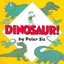 Dinosaur! by Peter Sis (Board book, 2005)