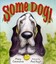 Some Dog! by Mary Casanova.