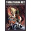 Totalitarian Art: In the Soviet Union, the Third Reich, Fascist Italy and the Pe
