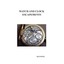 WATCH AND CLOCK ESCAPEMENTS A Complete Study In Theory and Practice of the Lever