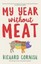 My Year Without Meat by Richard Cornish.