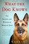 What the Dog Knows: The Science and Wonder of Working Dogs (HC) 1451667310