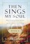 Then Sings My Soul, Book 3: The Story of Our Songs: Drawing Strength from the
