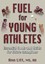 Fuel for Young Atheletes: Essential Foods and Fluids for Future Champions.