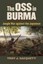 The Oss in Burma: Jungle War Against the Japanese (Modern War Studies).