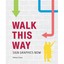 Walk This Way: Sign Graphics Now Dalquie, Claire/ Cossu, Matteo