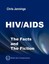 NEW HIV/AIDS - The Facts and The Fiction by Chris Jennings