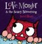 Love Monster and the Scary Something by Rachel Bright.