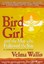 Bird Girl and the Man Who Followed the Sun: An Athabaskan Indian Legend from...