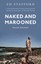 Naked and Marooned One Man. One Island. One Epic Survival Story 9780753555057