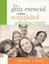 NEW La Guia Esencial Sobre Sexualidad Adolescente : 1st Spanish Edition