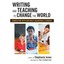 Writing and Teaching to Change the World: Connecting wi - Paperback NEW Stephani