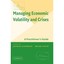 Managing Economic Volatility and Crises: A Practitioner's Guide Aizenman, Joshua