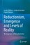 Reductionism, Emergence and Levels of Reality Chibbaro, Sergio Rondoni, Lamber..
