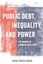 Public Debt, Inequality, and Power: The Making of a Modern Debt State by...