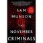 The November Criminals - Hardcover NEW Sam Munson(Auth 2015-10-13